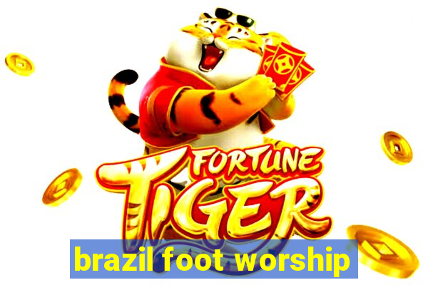 brazil foot worship